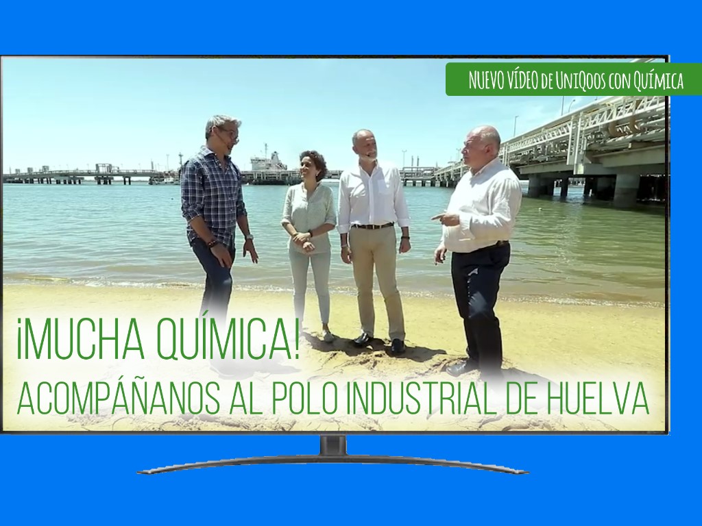 UniQoos viaja a uno de los polos industriales más importante de España: el de Huelva